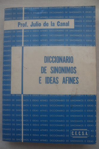 Diccionario De Sinonimos E Ideas Afines. Julio De La Canal. 