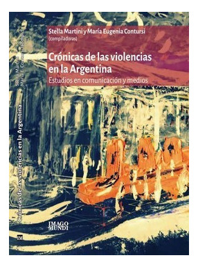 Cronicas De Las Violencias En La Argentina Estudios En Comun