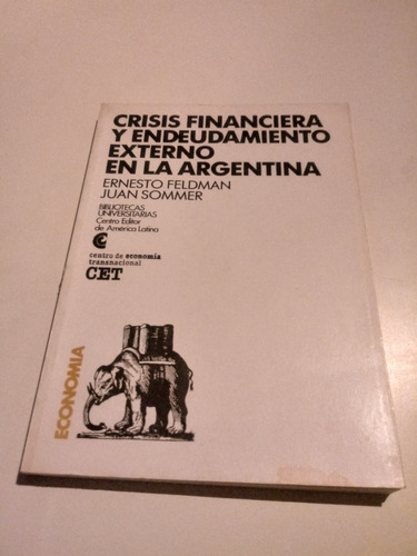 Crisis Financiera Y Endeudamiento Externo Argent. - Feldman