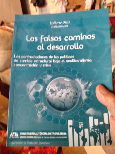 Libro Los Falsos Caminos Al Desarrollo. Etelberto Ortiz. G4