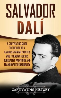 Libro Salvador Dalã­: A Captivating Guide To The Life Of ...