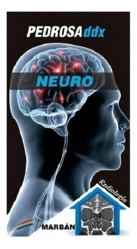 Ddx Neurorradiologia. Pedrosa., De Pedrosa., Vol. No Aplica. Editorial Marban, Tapa Blanda En Español, 2014
