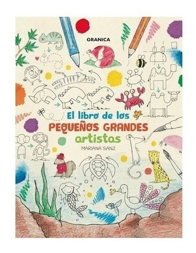 Libro De Pequeños Grandes Artistas - Mariana Sanz - Granica