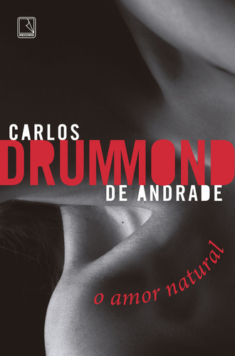 O Amor Natural, De Carlos Drummond De Andrade. Editora Record, Capa Mole, Edição 1 Em Português, 2023