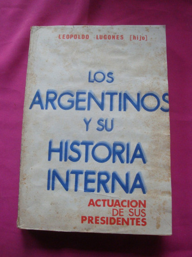 Los Argentinos Y Su Historia Interna Leopoldo Lugones (h)