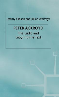 Libro Peter Ackroyd: The Ludic And Labyrinthine Text - Gi...