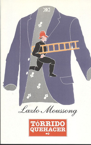 Tórrido Quehacer, De Moussong, Lazlo. Editorial Siglo Xxi - México, Tapa Blanda, Edición 1 En Español, 1994