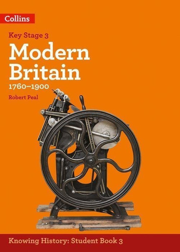 Knowing History 3:ks3-modern Britain(1760-1900)st's-collins 