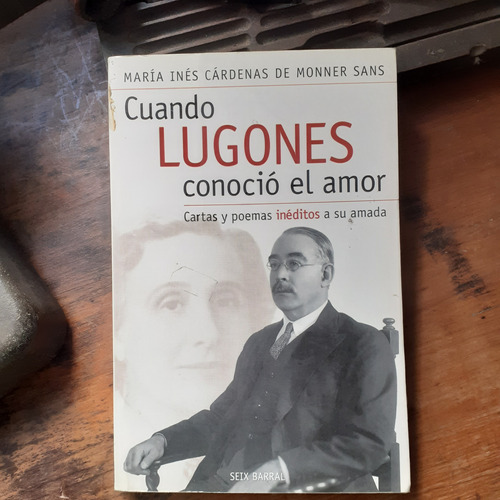 Cuando Lugones Conoció El Amor-cartas Y Poemas A Su Amada