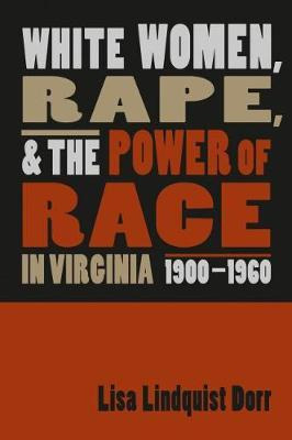 Libro White Women, Rape, And The Power Of Race In Virgini...