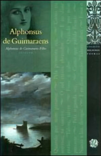 Melhores Poemas Alphonsus De Guimaraens: Seleção E Prefácio: Alphonsus De Guimaraens Filho, De Filho, Alphonsus G.. Global Editora, Capa Mole Em Português