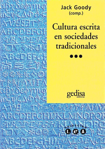 Cultura escrita en sociedades tradicionales, de Goody, Jack. Serie L.e.a. Editorial Gedisa en español, 2003