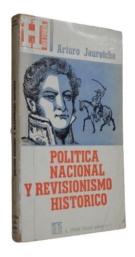 Arturo Jauretche. Política Nacional Y Revisionismo His&-.