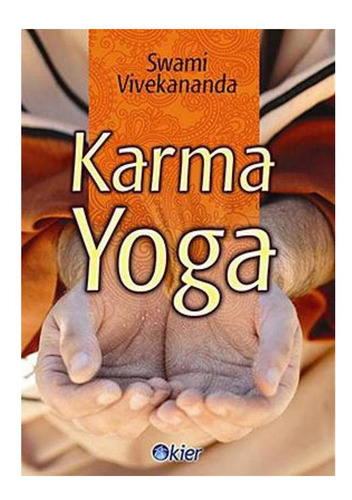 Karma Yoga - Swami Vivekananda Swami Vivekananda Kier Edito