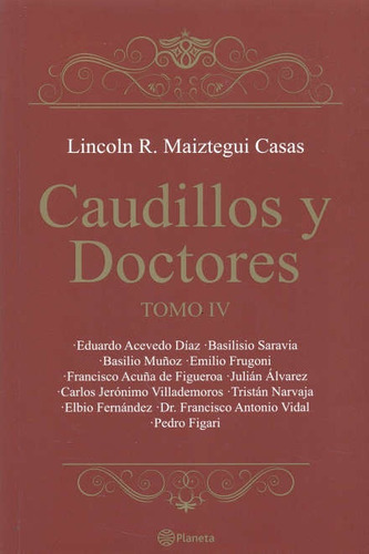 Caudillos Y Doctores Tomo Iv*.. - Lincoln Maiztegui Casas