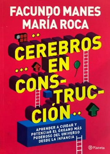 Cerebros En Construccion / Facundo Manes María Roca