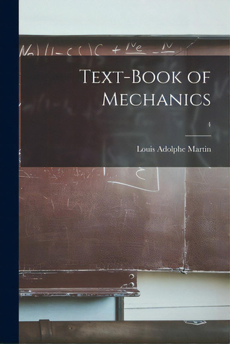 Text-book Of Mechanics; 4, De Martin, Louis Adolphe 1880-. Editorial Legare Street Pr, Tapa Blanda En Inglés