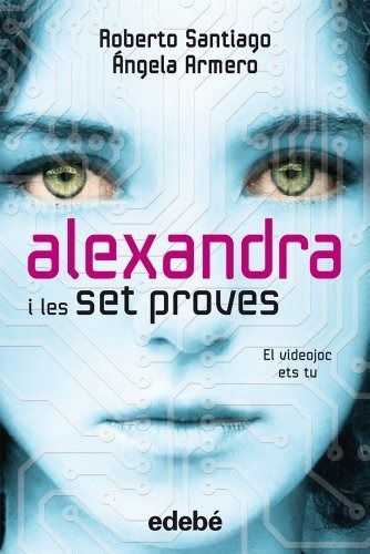 Alexandra I Les 7 Proves, De Roberto Santiago Y Ángela Armer