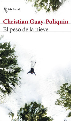 El Peso De La Nieve, De Guay-poliquin, Christian. Editorial Seix Barral, Tapa Blanda En Español