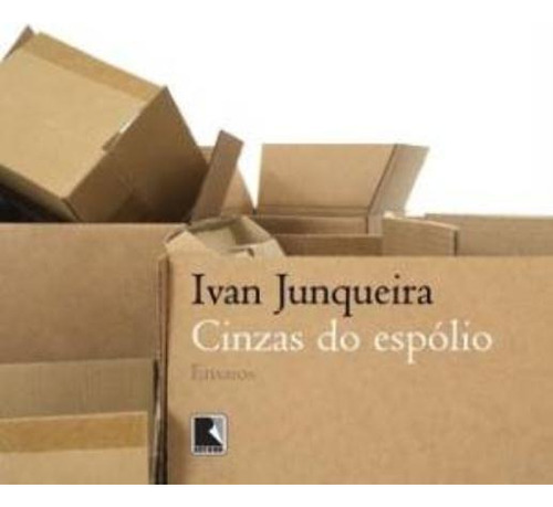Cinzas do espólio, de Junqueira, Ivan. Editora Record Ltda., capa mole em português, 2009
