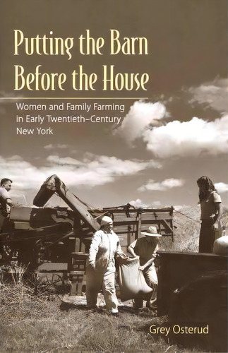 Putting The Barn Before The House, De Grey Osterud. Editorial Cornell University Press, Tapa Blanda En Inglés