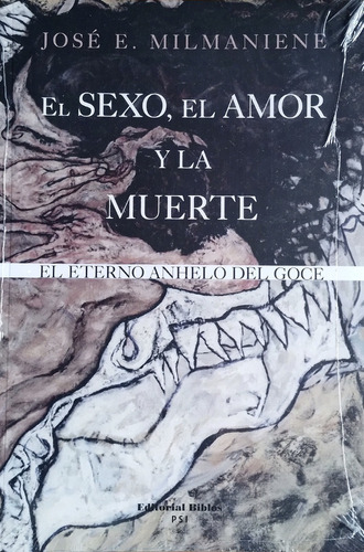 El Sexo, El Amor Y La Muerte - El Eterno Anhelo Del Goce