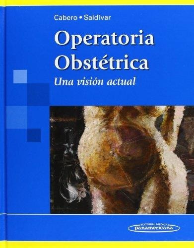 Operatoria Obstetrica Una Vision Actual (cartone), De De Cabero / Saldivar. Editorial Médica Panamericana En Español