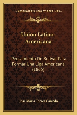 Libro Union Latino-americana: Pensamiento De Bolivar Para...