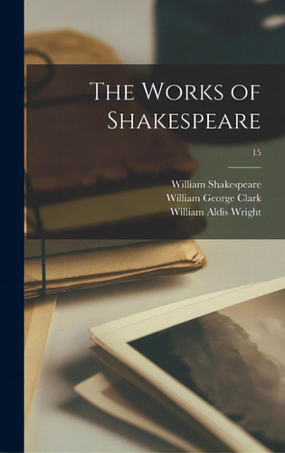 The Works Of Shakespeare; 15, De Shakespeare, William 1564-1616. Editorial Legare Street Pr, Tapa Dura En Inglés