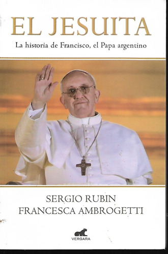 Libro / El Jesuita / Sergio Rubin / Francesaca Ambrogetti