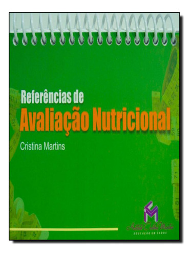 Referencias De Avaliacao Nutricional: Referencias De Avaliacao Nutricional, De Martins, Cristina. Editora Metha, Capa Mole, Edição 1 Em Português, 2013