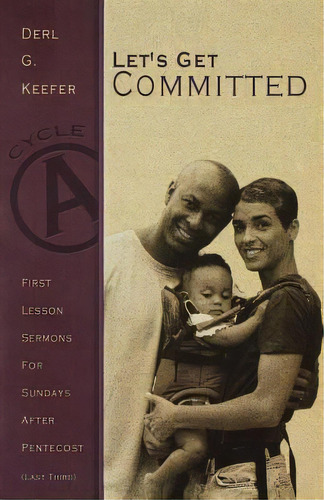 Lets Get Committed: First Lesson Sermons For Sundays After Pentecost (last Third): Cycle A, De Keefer, Derl G.. Editorial Css Pub Co, Tapa Blanda En Inglés