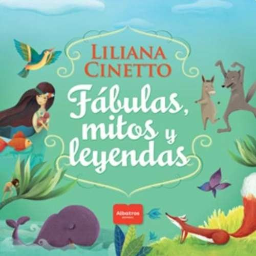 Mitos, Leyendas Y Fabulas - Liliana Cinetto