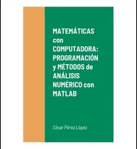Comprar Libro: Matemáticas Con Computadora: Programación Y Métodos