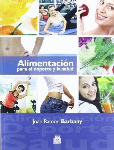 Alimentacion Para El Deporte Y La Salud-barbany Cairo, Joan