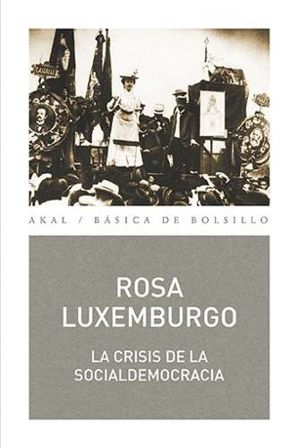Crisis De La Socialdemocracia, Rosa Luxemburgo, Ed. Akal