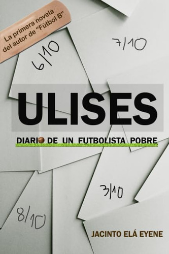 Libro: Ulises: Diario Un Futbolista Pobre (la Otra Cara D