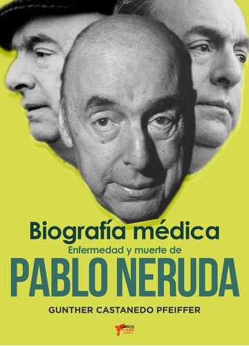 Libro Enfermedad Y Muerte De Pablo Neruda - Castanedo Pfe...