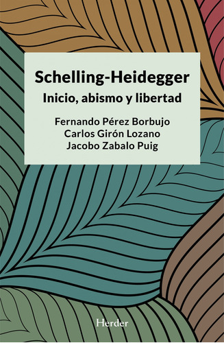 Libro Schelling-heidegger: Inicio, Abismo Y Libertad