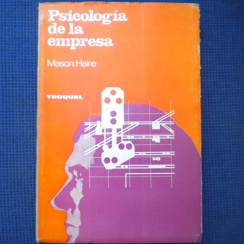 Psicologia De La Empresa, Mason Haire, Ed. Troquel