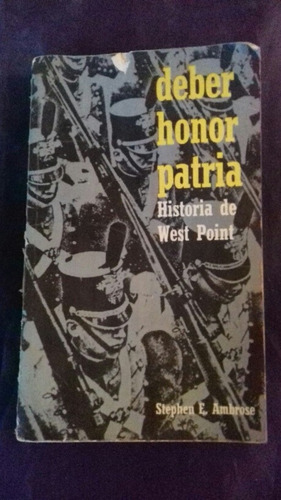 Deber, Honor, Patria Historia De West Point Libro