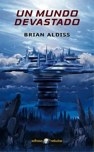 Un Mundo Devastado De Brian Wilson Aldiss, De Brian Wilson Aldiss. Editorial Edhasa En Español