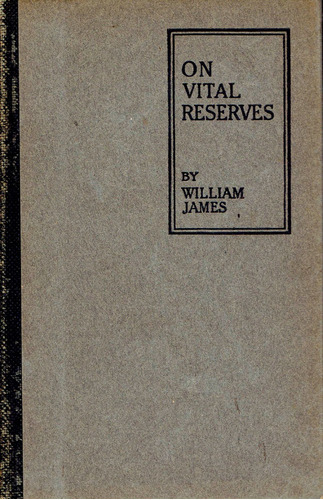 On Vital Reserves - William James
