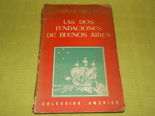 Las Dos Fundaciones De Buenos Aires - Enrique Larreta