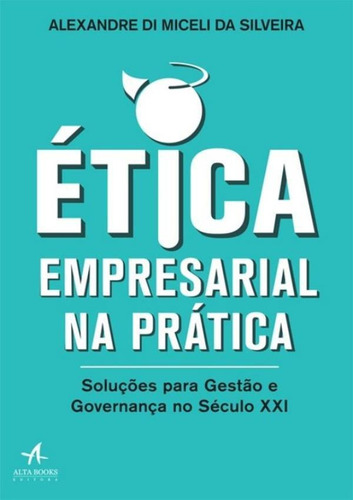 Imagem 1 de 1 de Etica Empresarial Na Pratica - Solucoes Para Gestao E Gove