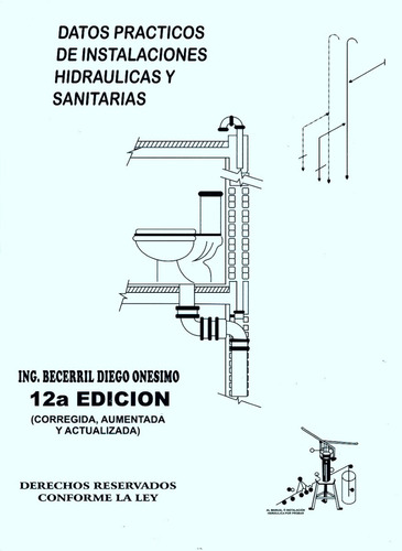 Datos Prácticos De Instalaciones Hidráulicas Y Sanitarias, De Diego Onésimo Becerril. Editorial Autor Editor, Tapa Blanda, Edición 12a Edición (corregida, Aumentada Y Actualizada) En Español