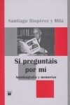 Si Preguntais Por Mi. Autobiografia Y Memorias - Rioperez...