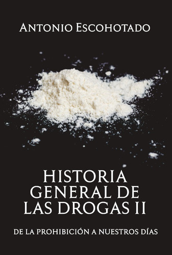 Historia General De Las Drogas (tomo Ii