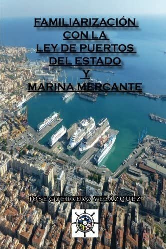 Libro: Familiarización Con La Ley De Puertos Del Estado Y Ma