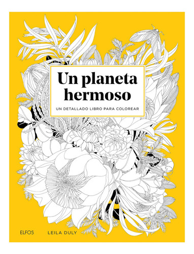 Un Planeta Hermoso: Un Detallado Libro Para Colorear, De Leila Duly. Editorial Elfos, Tapa Blanda, Edición Primera En Español, 2023